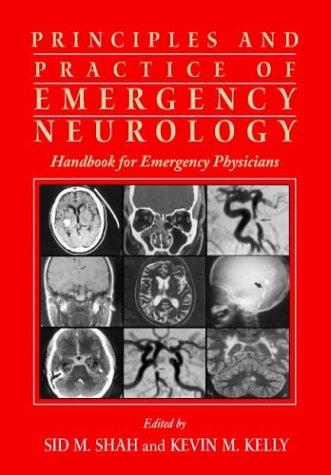 Principles and Practice of Emergency Neurology by Sid M. Shah & Kevin M. Kelly book cover