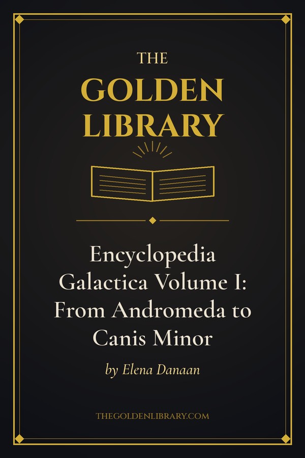 Encyclopedia Galactica Volume I: From Andromeda to Canis Minor by Elena Danaan - THE Golden Library placeholder cover