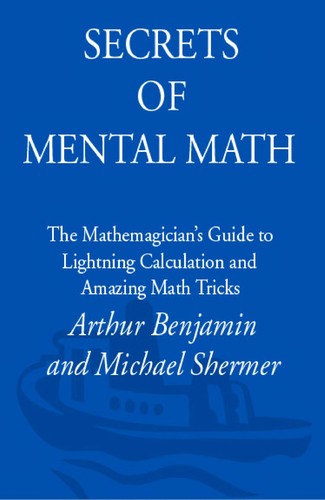 Secrets of Mental Math by Arthur Benjamin & Michael Shermer book cover