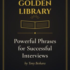 Powerful Phrases for Successful Interviews by Tony Beshara - THE Golden Library placeholder cover