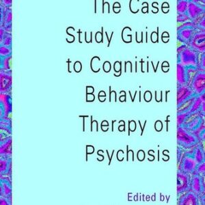 The Case Study Guide to Cognitive Behaviour Therapy of Psychosis by David Kingdon & Douglas Turkington book cover