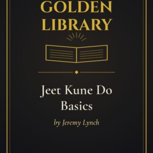Jeet Kune Do Basics by Jeremy Lynch - THE Golden Library placeholder cover